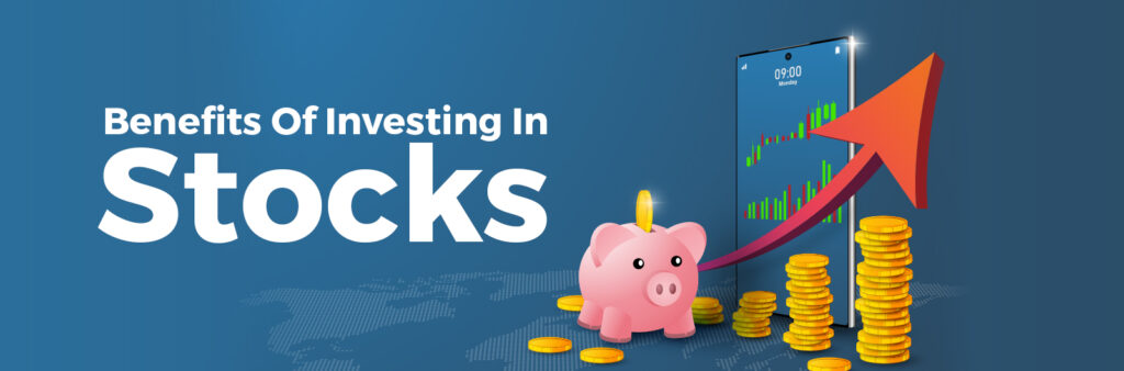 benefits of investing in stocks